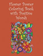 Flower Power Colouring Book with Positive Words: 15 Images - 8.5