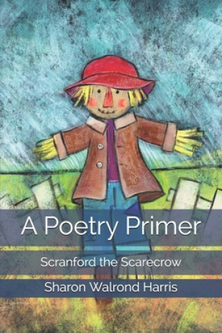 A Poetry Primer: Scranford the Scarecrow