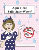 Aquí Viene Sally-Save-Water: No seas un goloso, guarda cada gota.