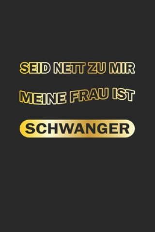 Seid nett zu mir, meine Frau ist schwanger