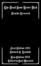 The Dead Have Never Died: Psychic Research