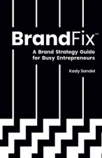 BrandFix: A Brand Strategy Guide for Busy Entrepreneurs