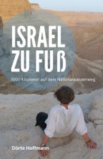 Israel zu Fuß: 1000 Kilometer auf dem Nationalwanderweg