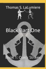 Black Bart One: Book 1: Quick Strikes