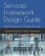Services Framework Design Guide: Best Practices for IT Design Services