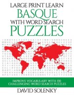 Large Print Learn Basque with Word Search Puzzles: Learn Basque Language Vocabulary with Challenging Easy to Read Word Find Puzzles