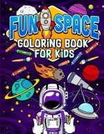 Fun Space Coloring Book For Kids: Kids Outa Space Coloring Book: Amazing Outer Space Coloring Book with Planets, Spaceships, Rockets, Astronauts and M