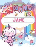 My Name is Jane: Personalized Primary Tracing Book / Learning How to Write Their Name / Practice Paper Designed for Kids in Preschool a