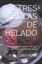 Tres bolas de helado: Tú eres mi helado favorito, pero ?por qué limitarnos a un solo sabor?