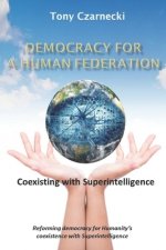 Democracy for a Human Federation: Coexisting with Superintelligence