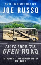Tales From the Open Road: The Adventures and Misadventures of RV Living