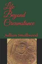 Life Beyond Circumstance