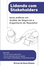Lidando com Stakeholders: boas práticas em Análise de Negócios e Engenharia de Requisitos