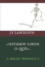 ...??estamos Locos O Qué!?...: ...E Ibelize Presencia F.