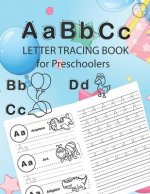 ABC Letter Tracing Book for Preschoolers: Alphabet Tracing Workbook for Preschoolers / Pre K and Kindergarten Letter Tracing Book ages 3-5 / Letter Tr
