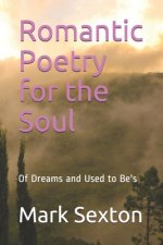 Romantic Poetry for the Soul: Of Dreams and Used to Be's
