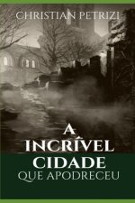 A Incrível Cidade Que Apodreceu