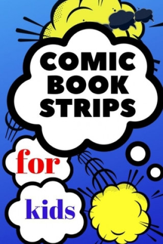 comic book strips for kids: Create Your Own Comic Book Strip, Variety of Templates For Comic Book Drawing, Comic Book With Lots of Templates (comi
