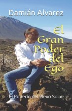 El Gran Poder del Ego: El Poderío del Plexo Solar
