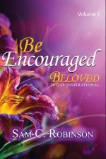 Be Encouraged Beloved: 30 Day Inspirational