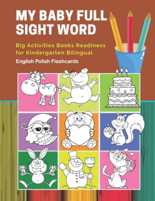 My Baby Full Sight Word Big Activities Books Readiness for Kindergarten Bilingual English Polish Flashcards: Learn reading tracing workbook and fun ba