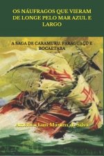 OS Náufragos Que Vieram de Longe Pelo Mar Azul E Largo: A Saga de Caramuru, Paraguaçú E Bocaetaba
