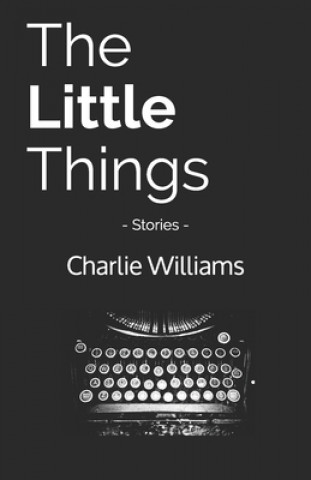The Little Things: Stories
