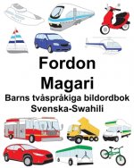 Svenska-Swahili Fordon/Magari Barns tv?spr?kiga bildordbok
