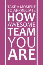 Take A Moment To Appreciate How Awesome Team You Are: Staff Recognition Gifts