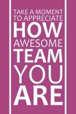 Take A Moment To Appreciate How Awesome Team You Are: Staff Recognition Gifts