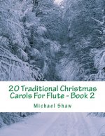 20 Traditional Christmas Carols For Flute - Book 2