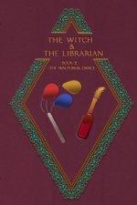 The Witch & The Librarian: Book #2: The Walpurgis Dance