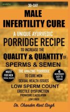 30-Day Male Infertility Cure: A Unique Ayurvedic Porridge Recipe To Increase The Quality & Quantity Of Sperm & Semen