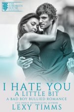 I Hate You A Little Bit: Bully Academy Dark Romance