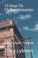 15 Keys To Characterization: High School Theatre