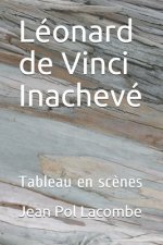 Léonard de Vinci Inachevé: Tableau en sc?nes