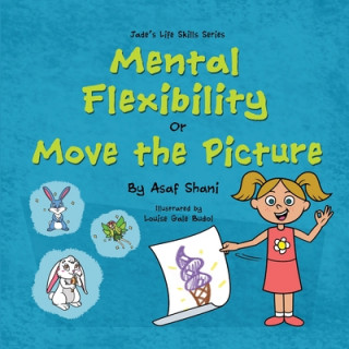 Life Skills Series - Mental Flexibility OR Move The Picture