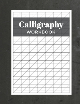 Calligraphy Workbook: Modern Calligraphy Practice Sheets - 120 Sheet Pad