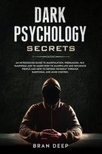 Dark Psychology Secrets: An Introducing Guide to Manipulation, NLP, Vampirism and to Learn How to Manipulate and Influence People and How to De