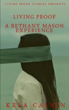 Living Proof: A Bethany Mason Experience