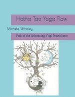 Hatha Tao Yoga Flow: Path of the Advancing Yogi Practitioner