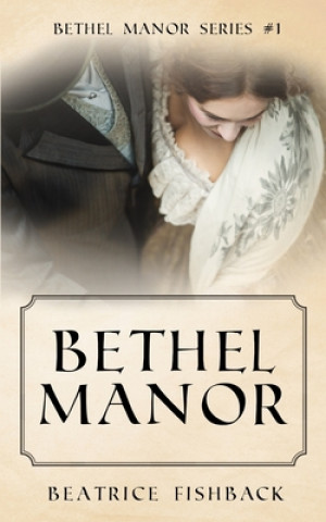 Bethel Manor: A Victorian Love Story