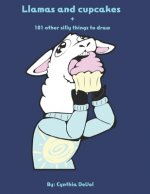 Llamas and cupcakes: + 101 other silly things to draw