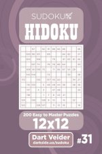 Sudoku Hidoku - 200 Easy to Master Puzzles 12x12 (Volume 31)