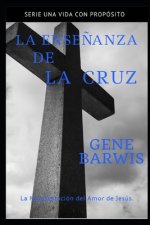 La Ense?anza de la Cruz: La Manifestación del Amor de Jesús.