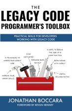 The Legacy Code Programmer's Toolbox: Practical Skills for Software Professionals Working with Legacy Code