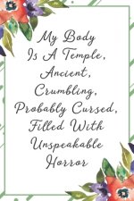 My body is a temple, ancient, crumbling, probably cursed, filled with unspeakable horror: Funny Sarcastic Office Gag Gifts For Coworkers Birthday, Chr