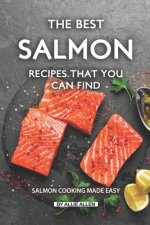The Best Salmon Recipes That You Can Find: Salmon Cooking Made Easy