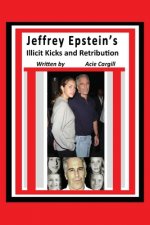 Jeffrey Epstein's Illicit Kicks and Retribution