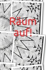 Räum auf!: Erwachsene - Haushalt - Wohnung - Aufräumen - Ausräumen - Ordnung - Zimmer - Reinigung - Haushaltsbuch